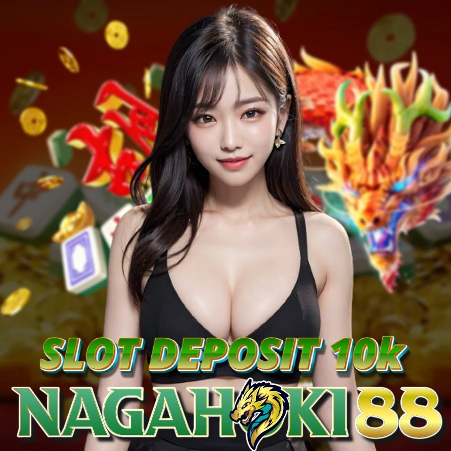 SLOT DEPO 10K : Situs Slot Deposit 10 Ribu NAGAHOKI88 Teknologi Gacor Hari Ini image 1